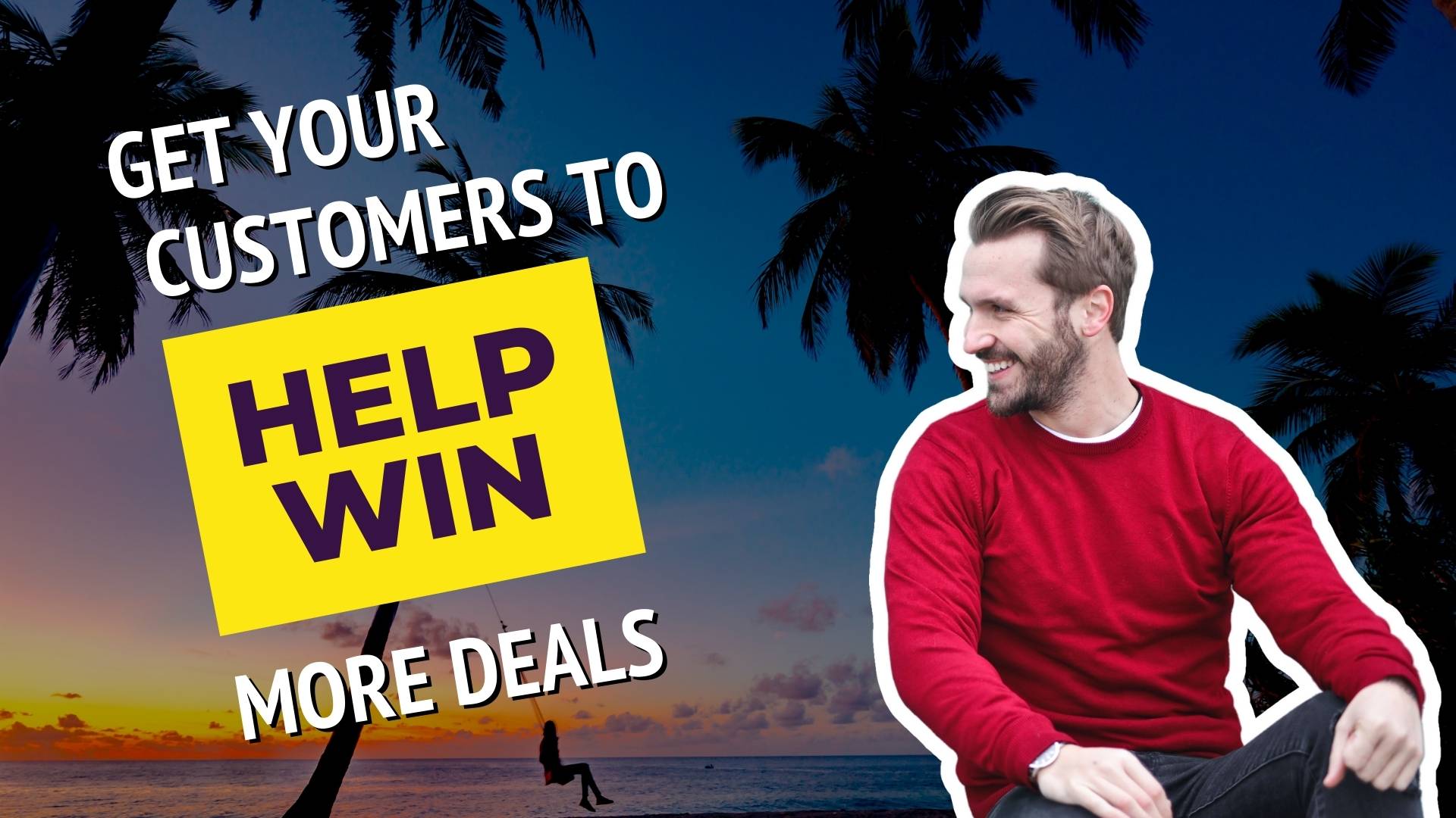 Get Your Customers To Help Win More Deals