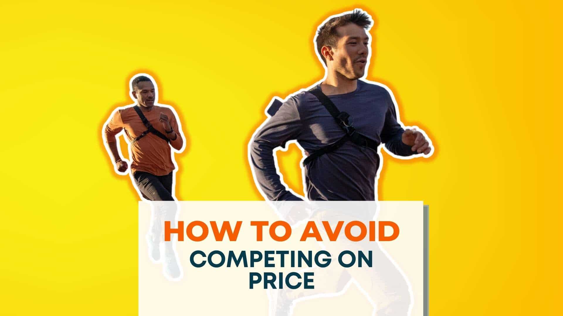 How To Avoid Competing On Price