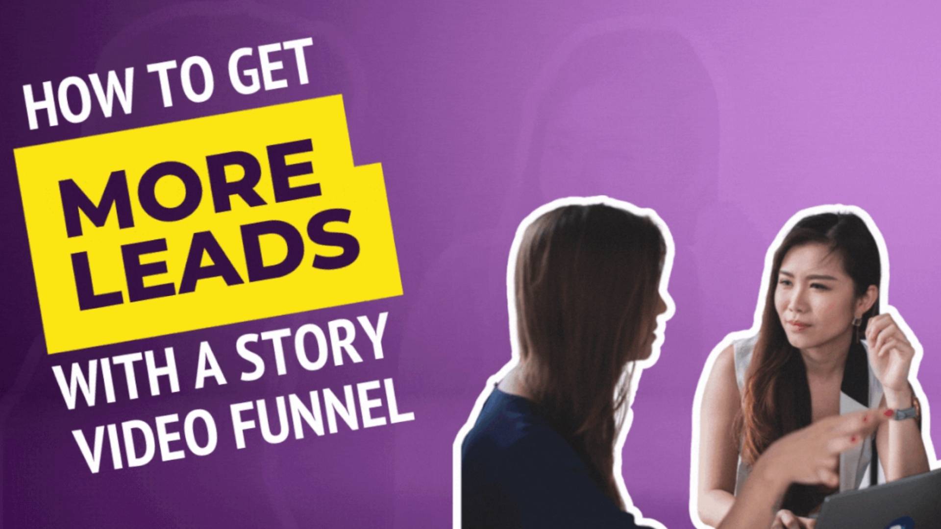 How To Get More Leads With a Story Video Funnel
